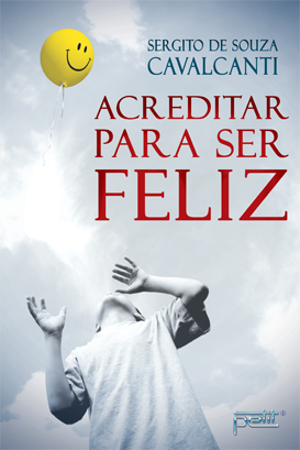 Acreditar para ser feliz - Sergito de Souza Cavalcanti