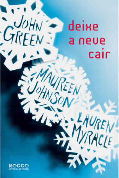 John Green, Maureen Johnson e Lauren Myracle - Deixe a Neve Cair - @roccoeditora