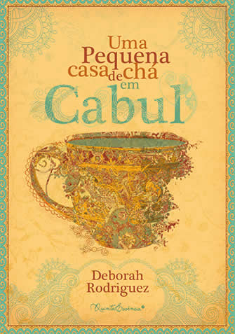 Deborah Rodriguez - A pequena casa de chá em Cabul #resenha @editoraleya