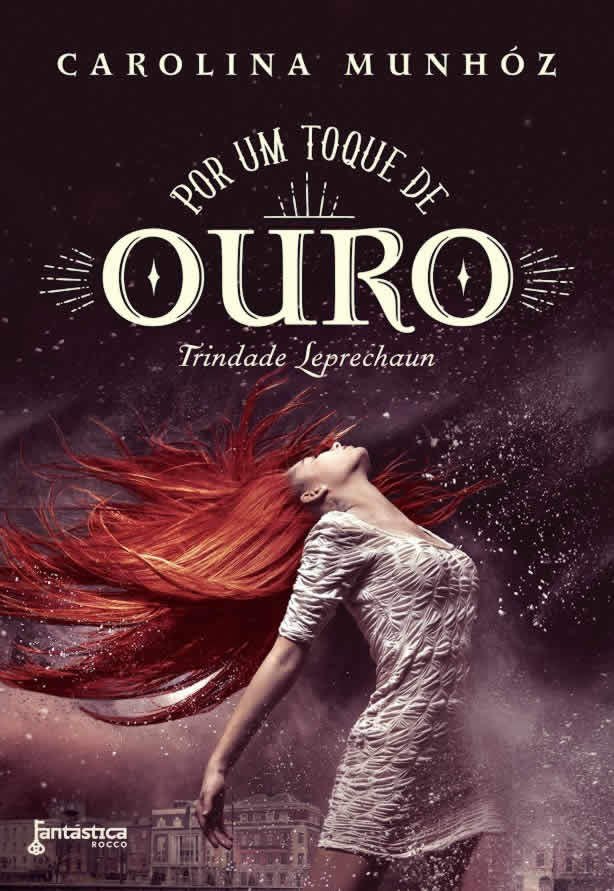Carolina Munhóz -  Por um toque de ouro - Trindade Leprechaun @CarolinaMunhoz @editorarocco #resenha