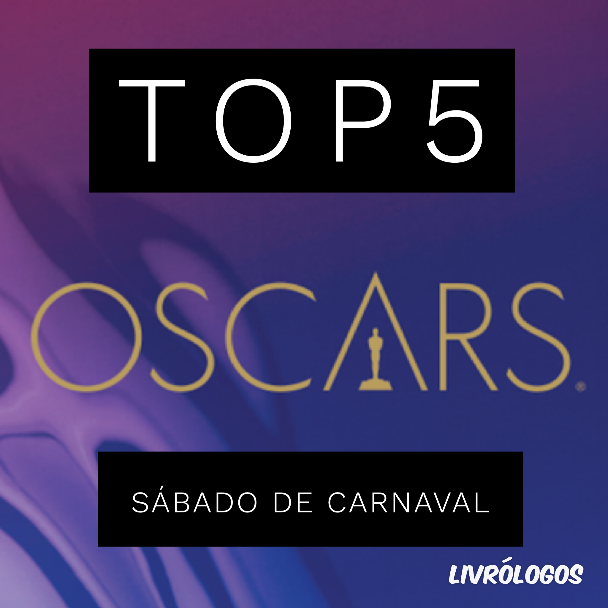 Top 5 - Sábado de Carnaval - Bloquinho do Oscar 2019