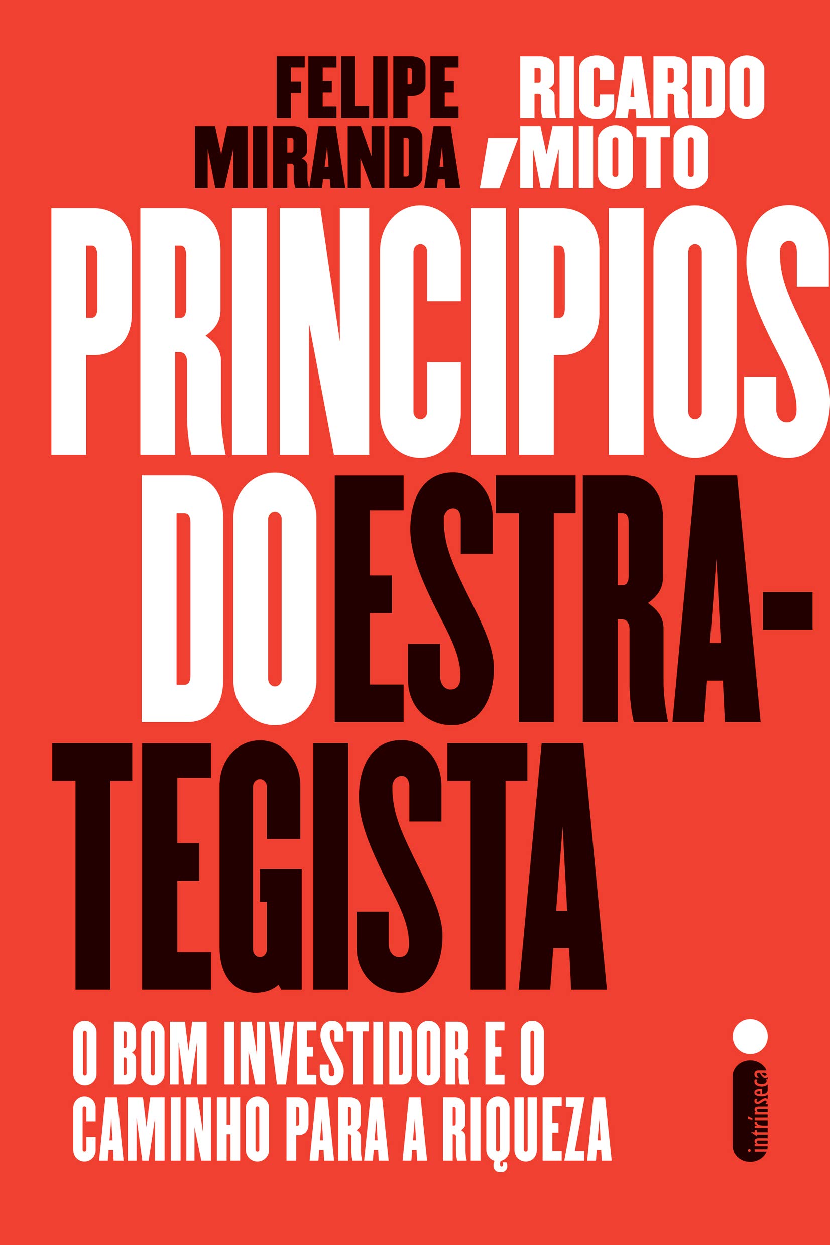 Felipe Miranda e Ricardo Mioto - Princípios do estrategista @intrinseca #resenha