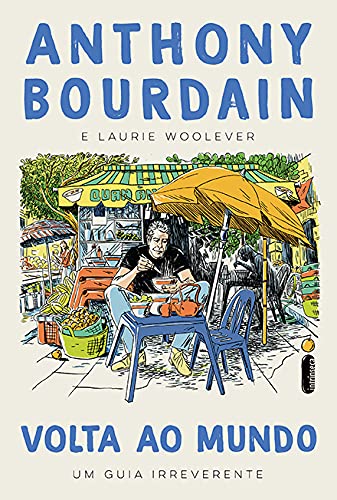 Anthony Bourdain - Volta ao Mundo - um guia irreverente